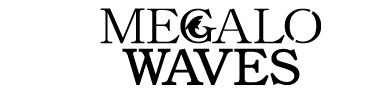 MEGALO WAVES